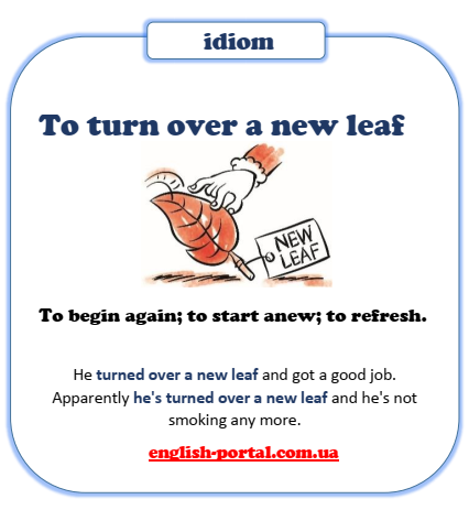 Turn over a new leaf - English Idiom