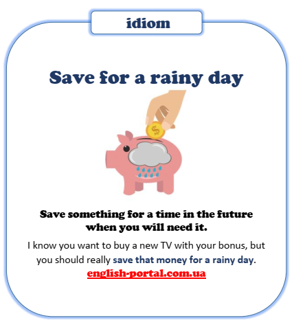 Save for a rainy day - English Idiom