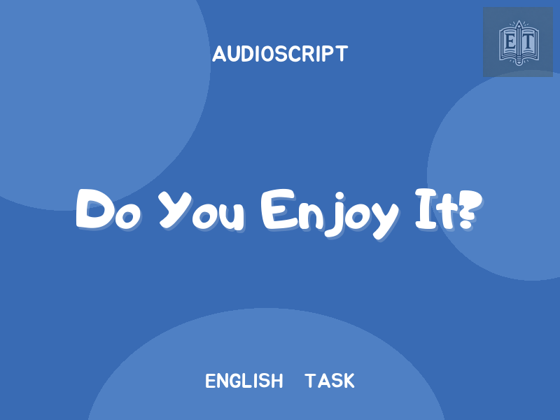 Do You Enjoy It?
