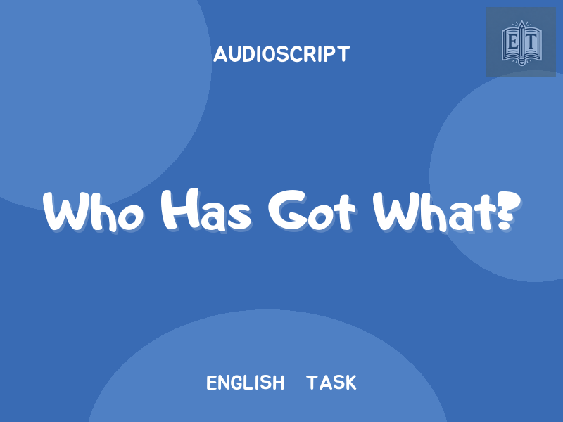 Who Has Got What?