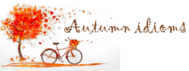 Autumn Idioms