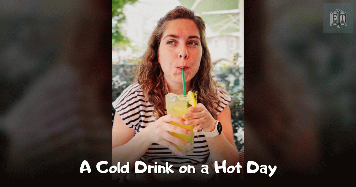 A Cold Drink on a Hot Day
