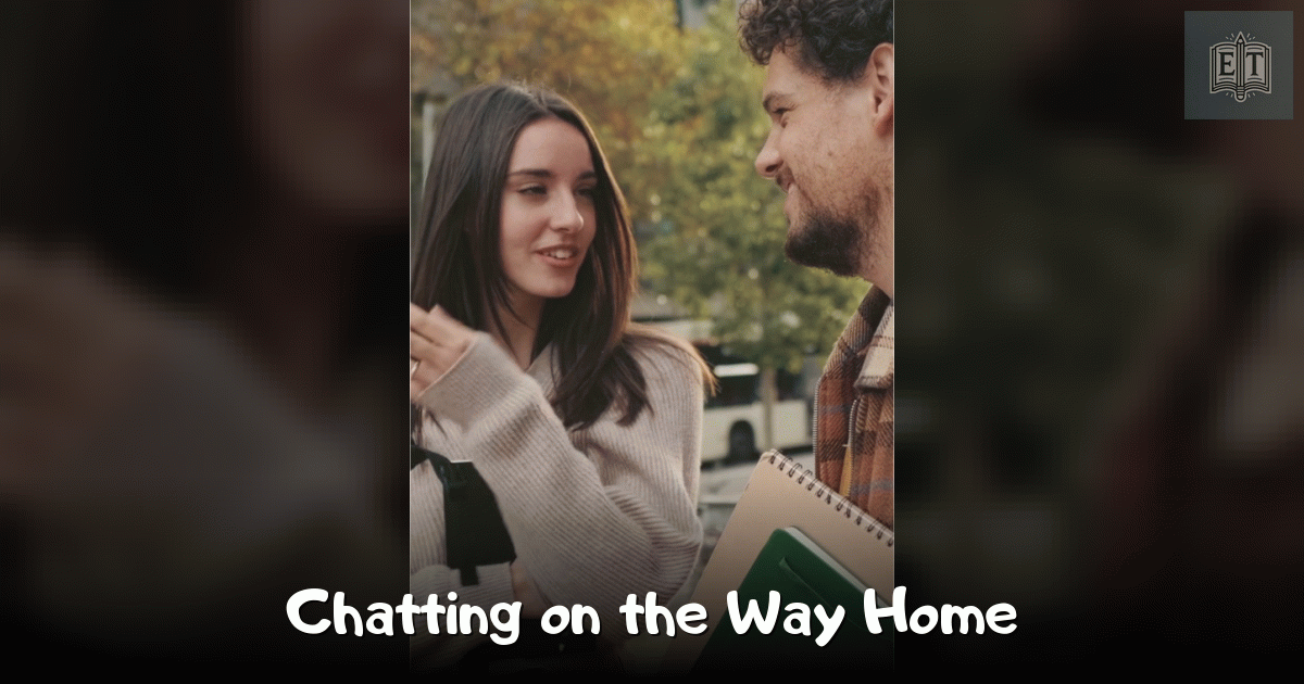 Chatting on the Way Home