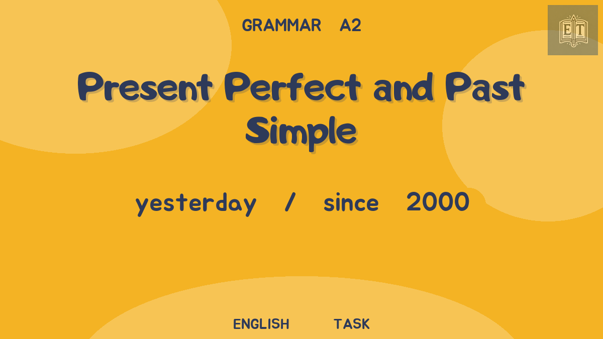 Present Perfect and Past Simple