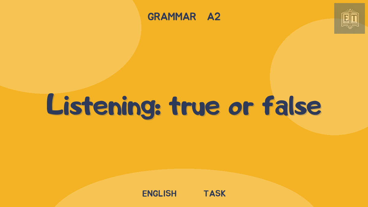 Simple and Continuous: listening, true or false