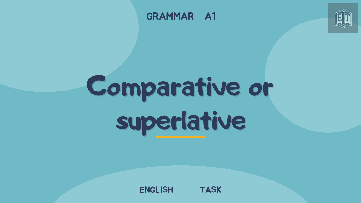 Adjectives: comparative or superlative