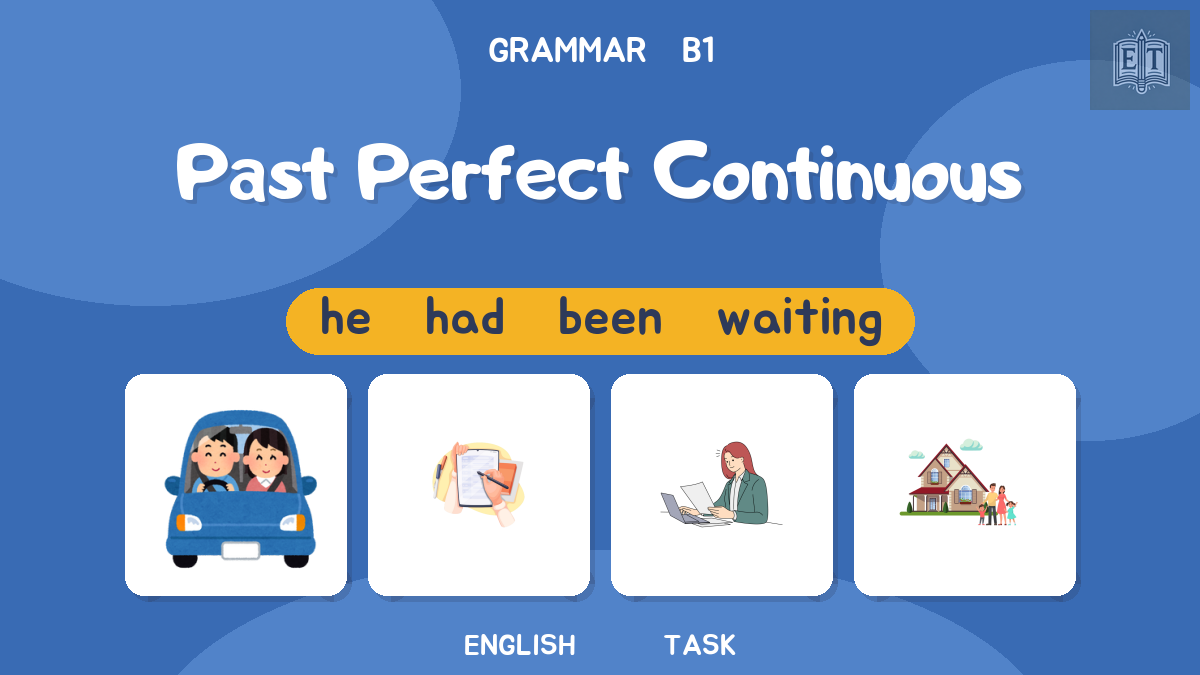 Past Perfect Continuous – B1 Grammar