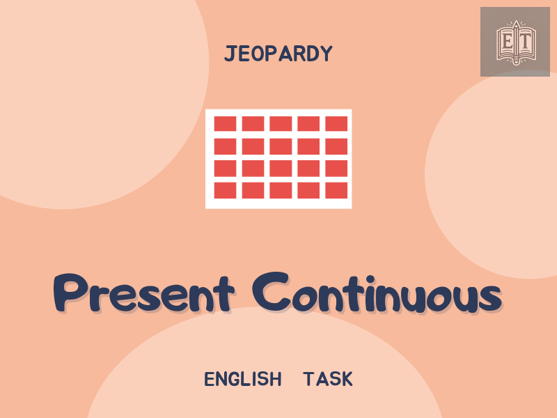 Present Continuous Jeopardy