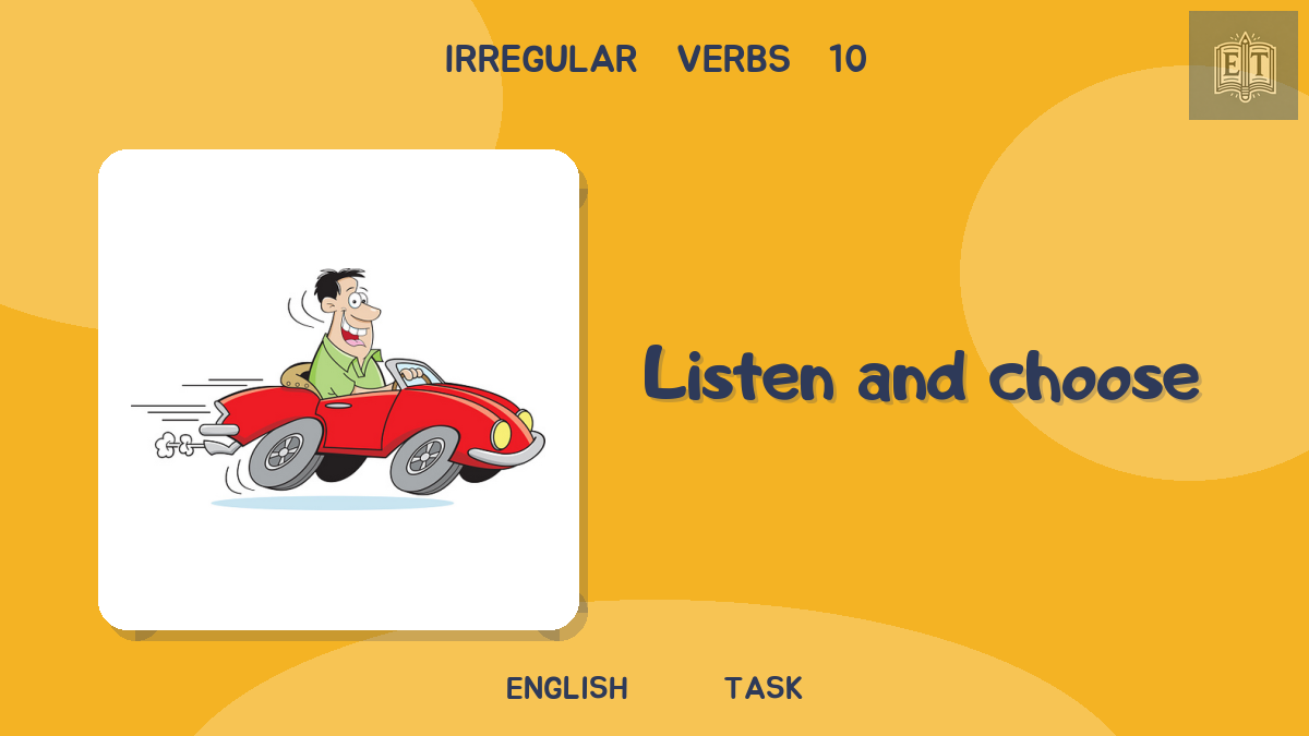 Irregular Verbs 10 – Listen and Choose
