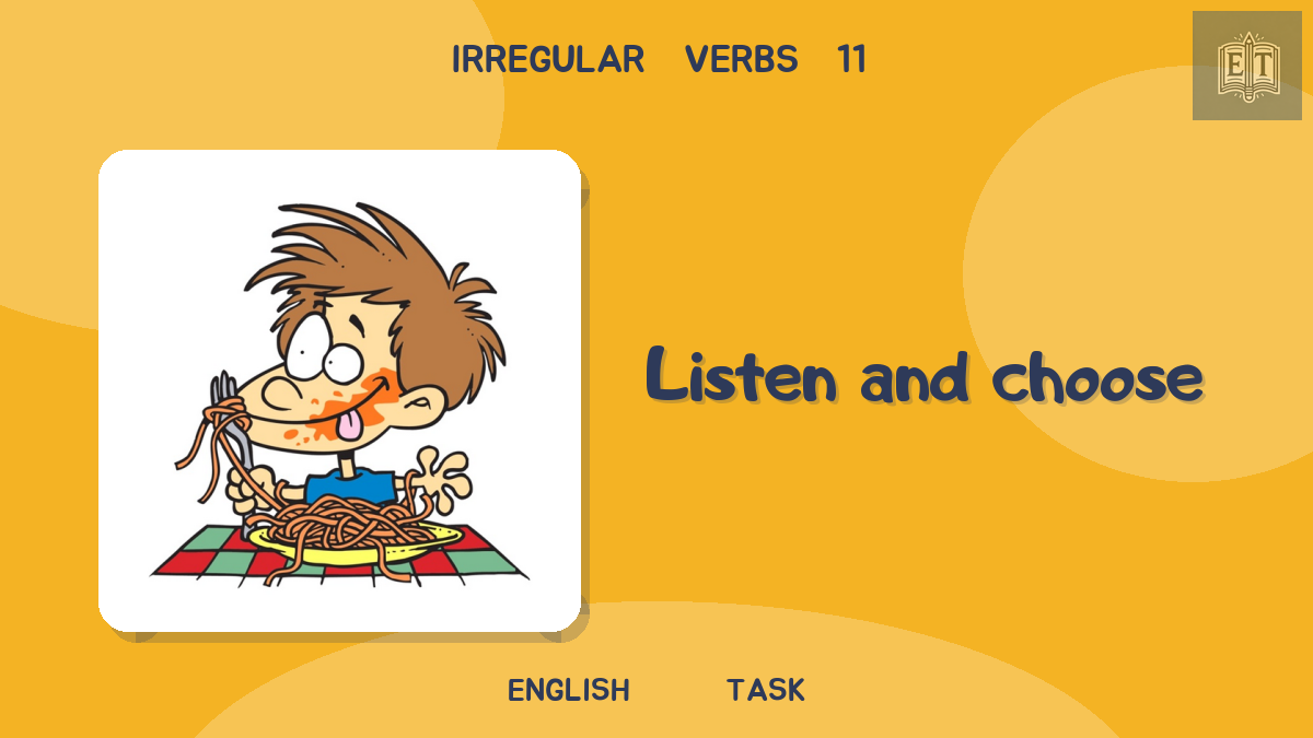 Irregular Verbs 11 – Listen and Choose