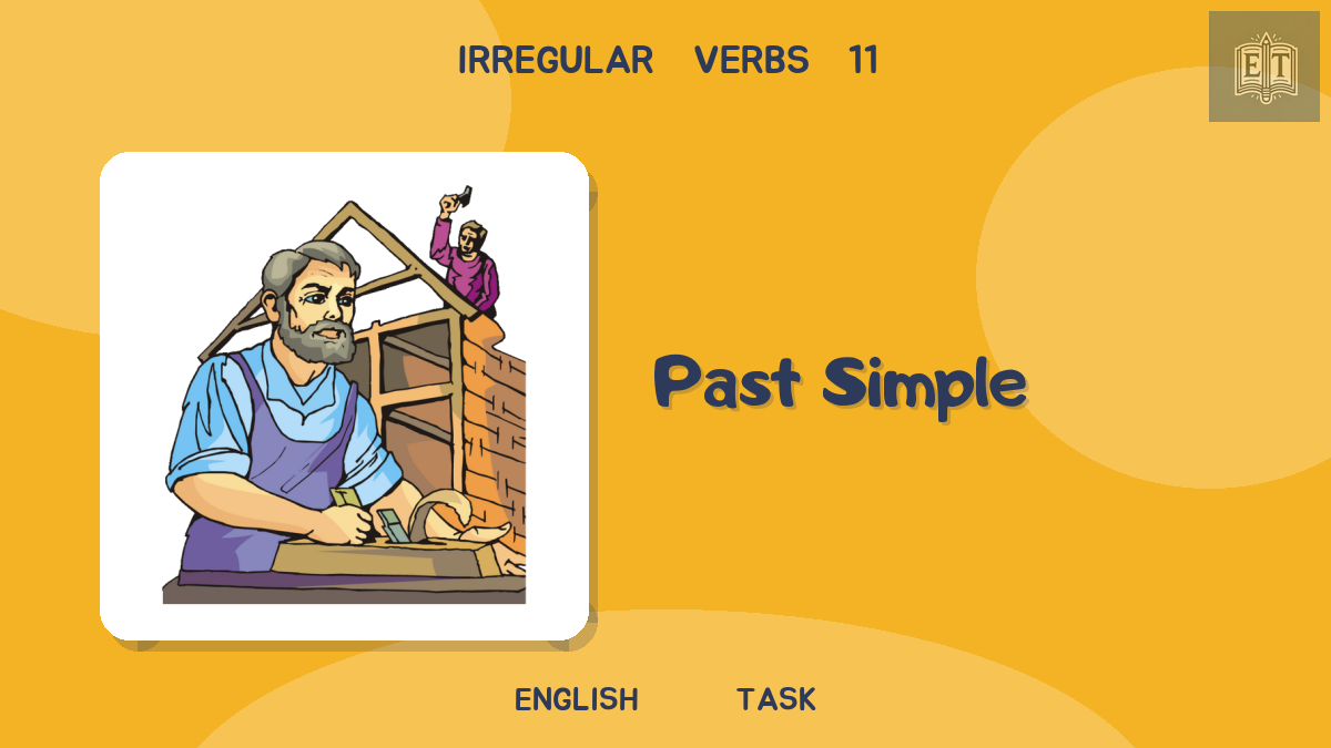 Irregular Verbs 11 – Past Simple