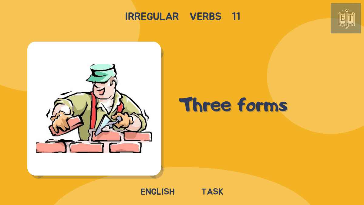Irregular Verbs 11 – Three Forms