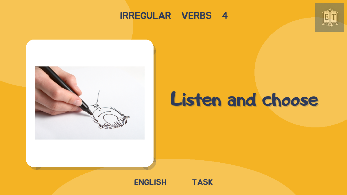 Irregular Verbs 4 – Listen and Choose
