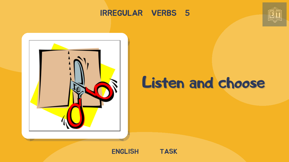 Irregular Verbs 5 – Listen and Choose