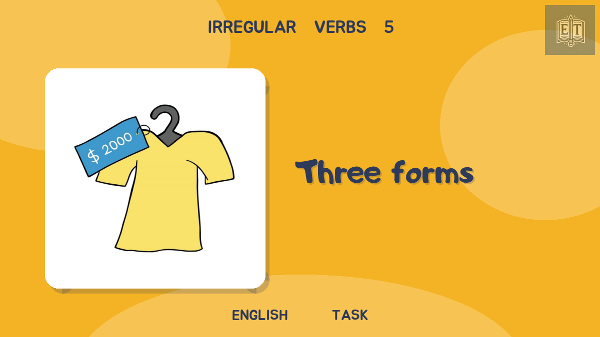 Irregular Verbs 5 – Three Forms