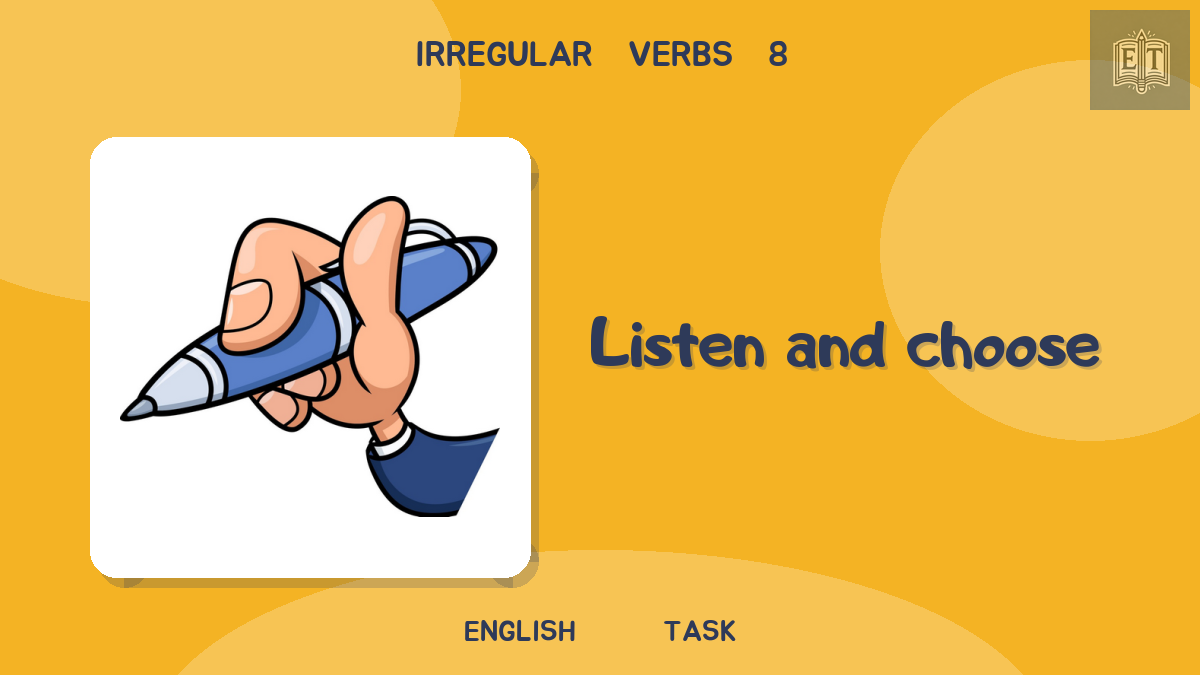 Irregular Verbs 8 – Listen and Choose