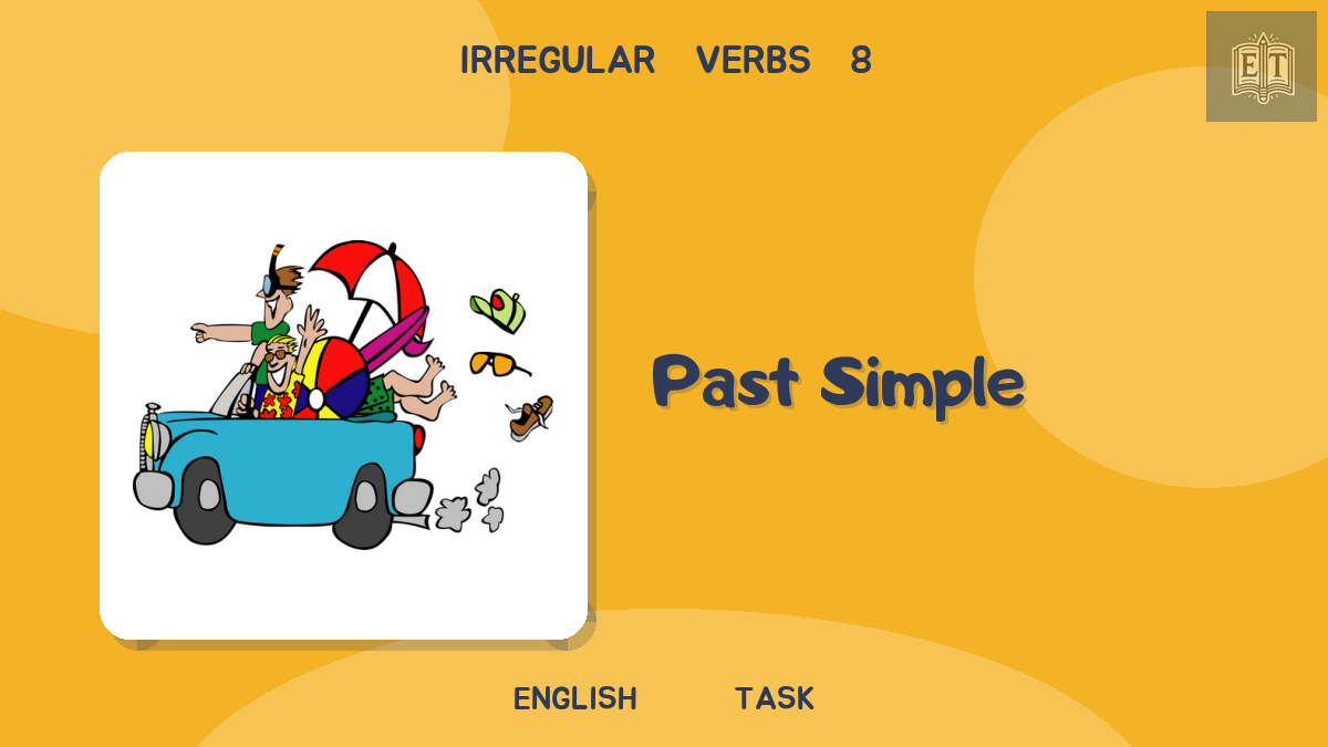 Irregular Verbs 8 – Past Simple