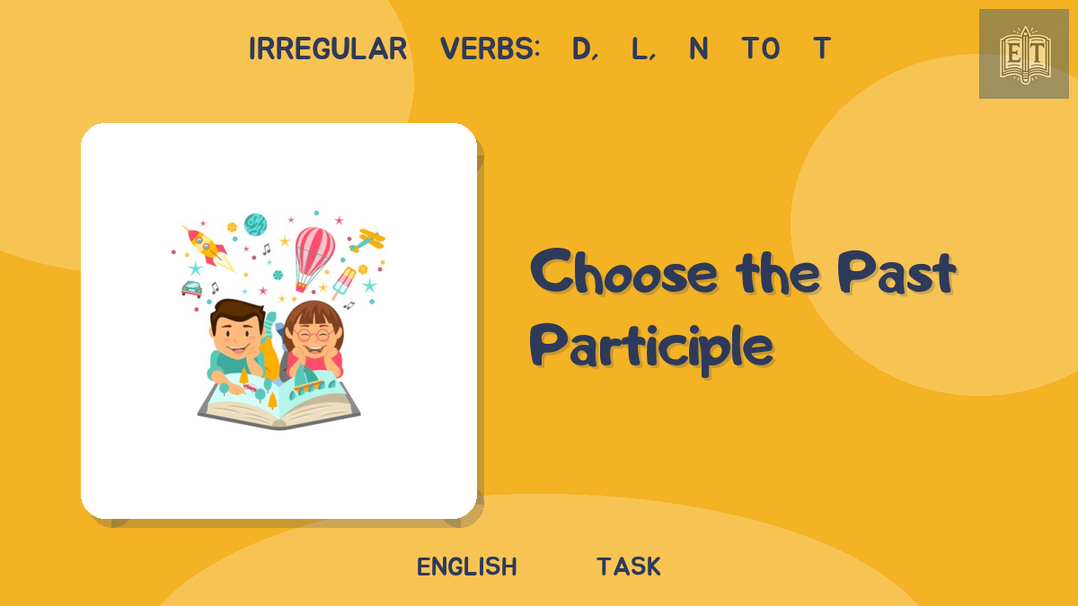 Irregular Verbs: d, l, n to t – Choose the Past Participle