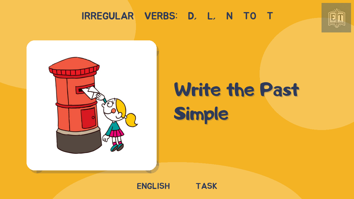 Irregular Verbs: d, l, n to t – Write the Past Simple