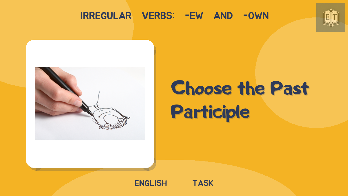 Irregular Verbs: -ew and -own – Choose the Past Participle