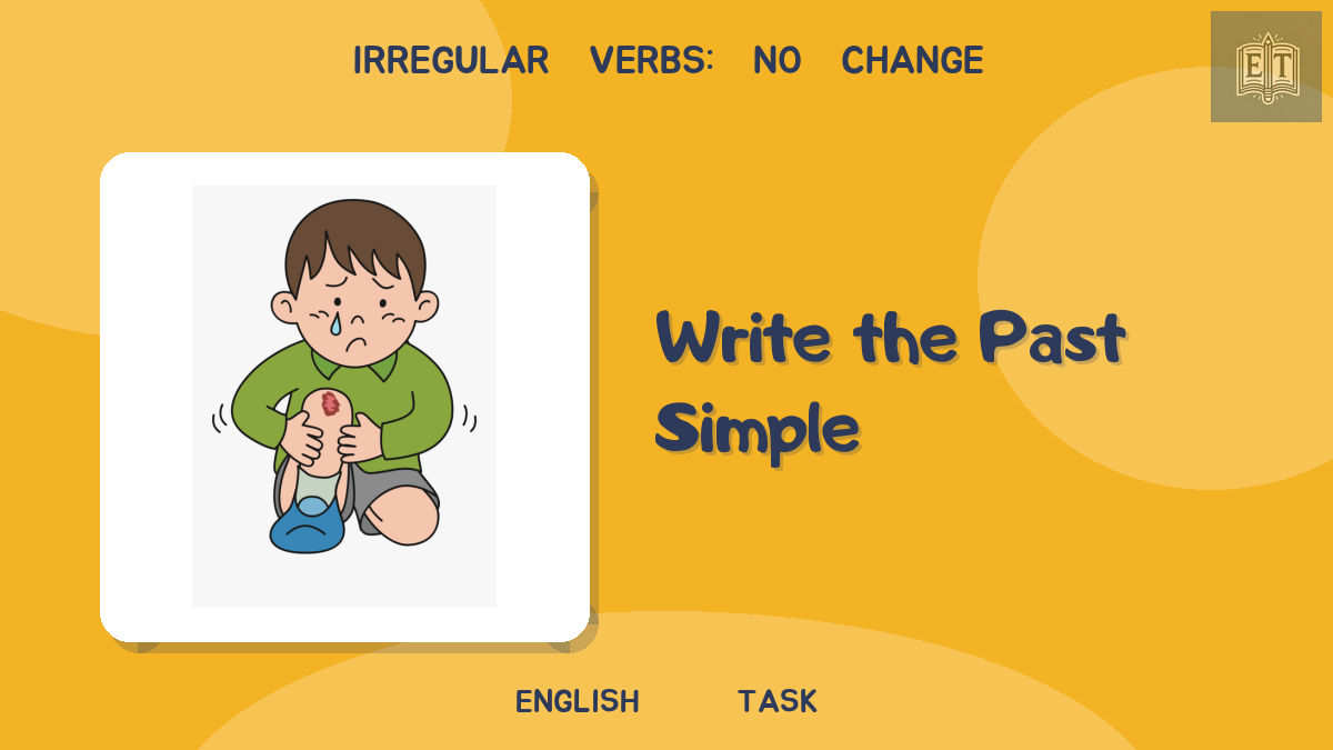 Irregular Verbs: No Change – Write the Past Simple