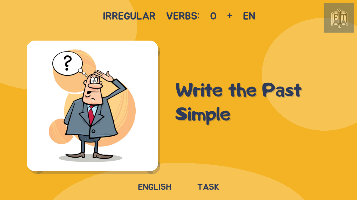 Irregular Verbs: o + en – Write the Past Simple