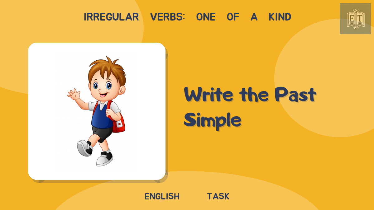 Irregular Verbs: One of a Kind – Write the Past Simple