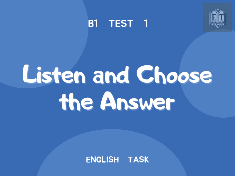 Listen and Choose the Answer