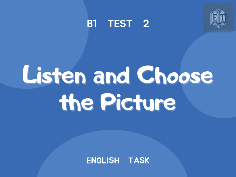Listen and Choose the Picture