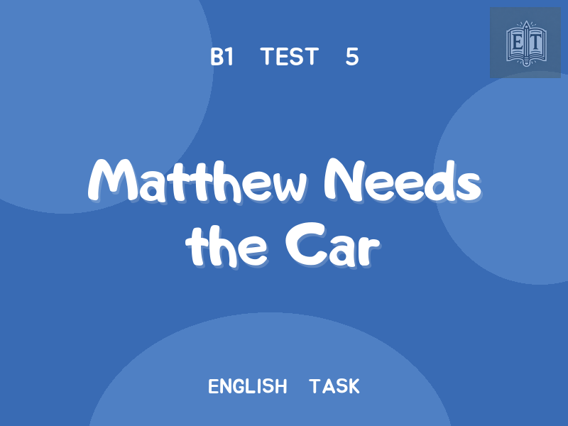Matthew Needs the Car