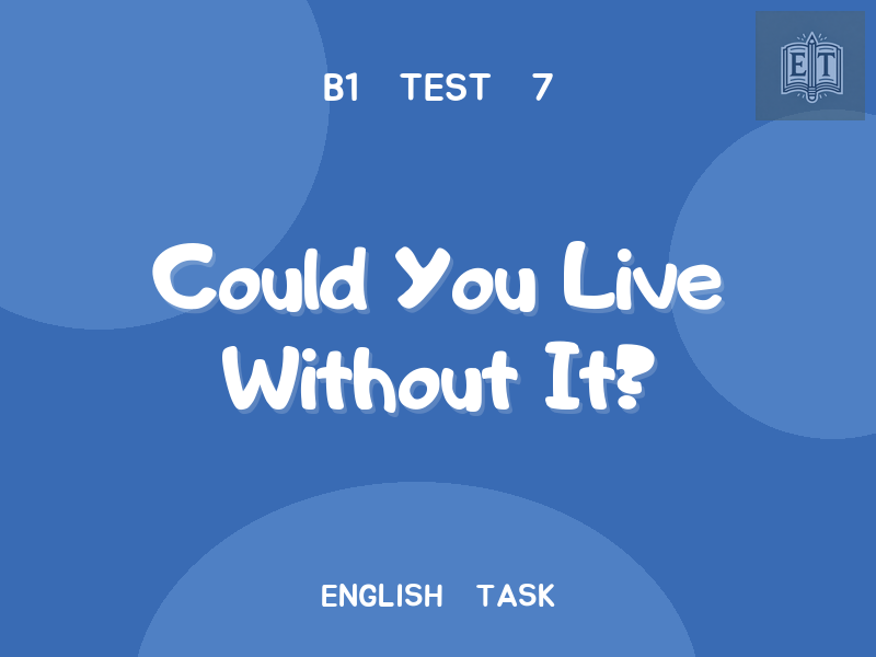 Could You Live Without It?