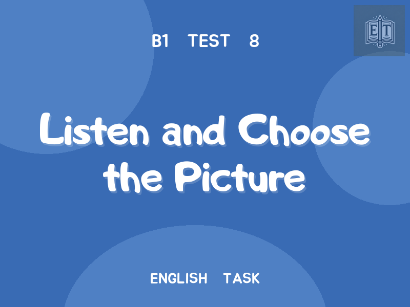 Listen and Choose the Picture