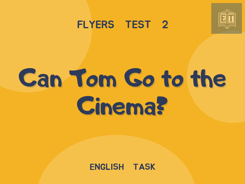 Can Tom Go to the Cinema?