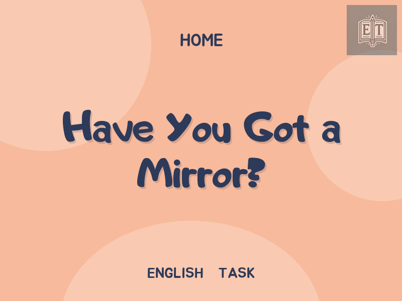 Have You Got a Mirror?