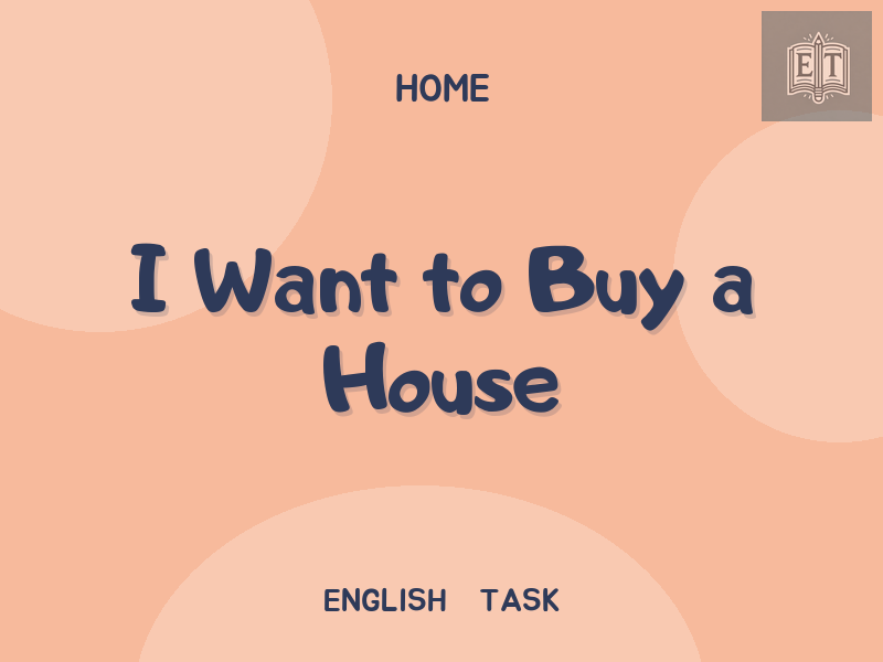I Want to Buy a House