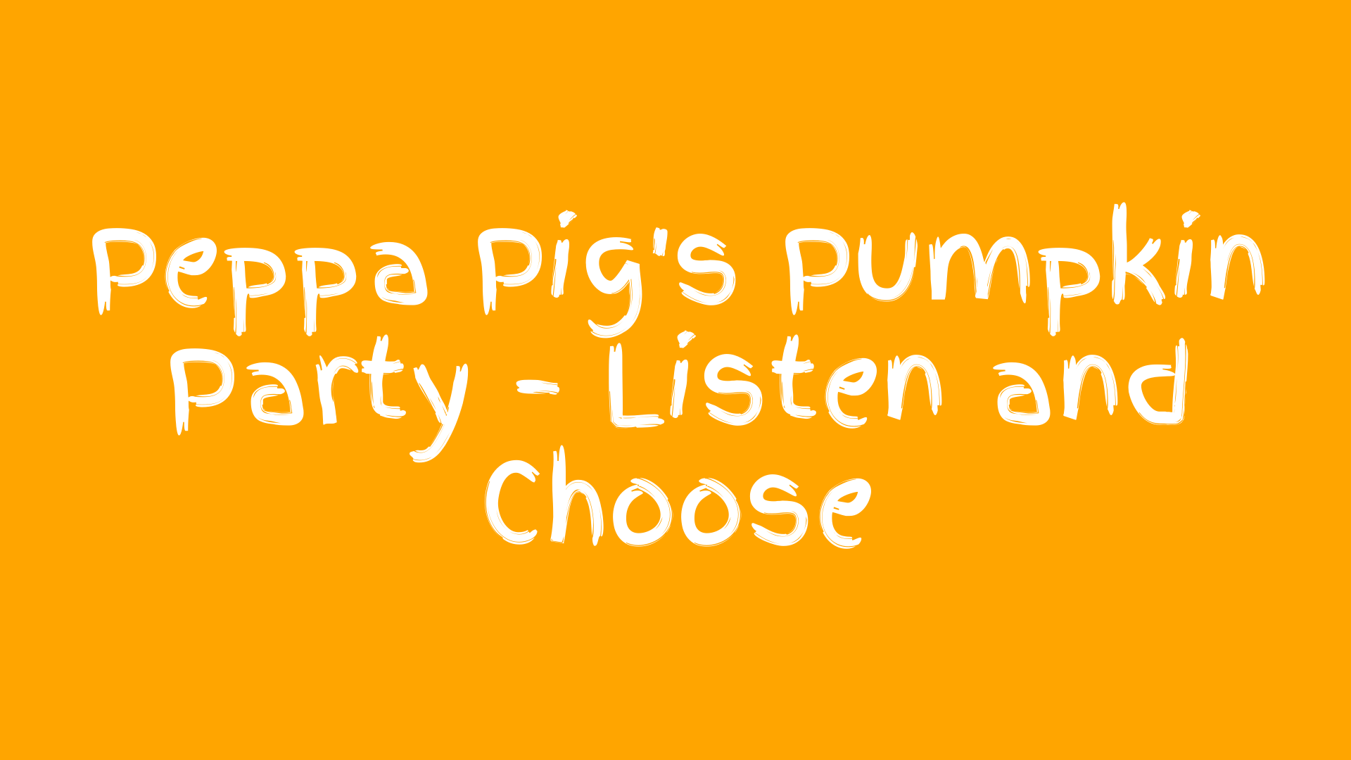 Peppa Pig's Pumpkin Party – Halloween - Listen and Choose