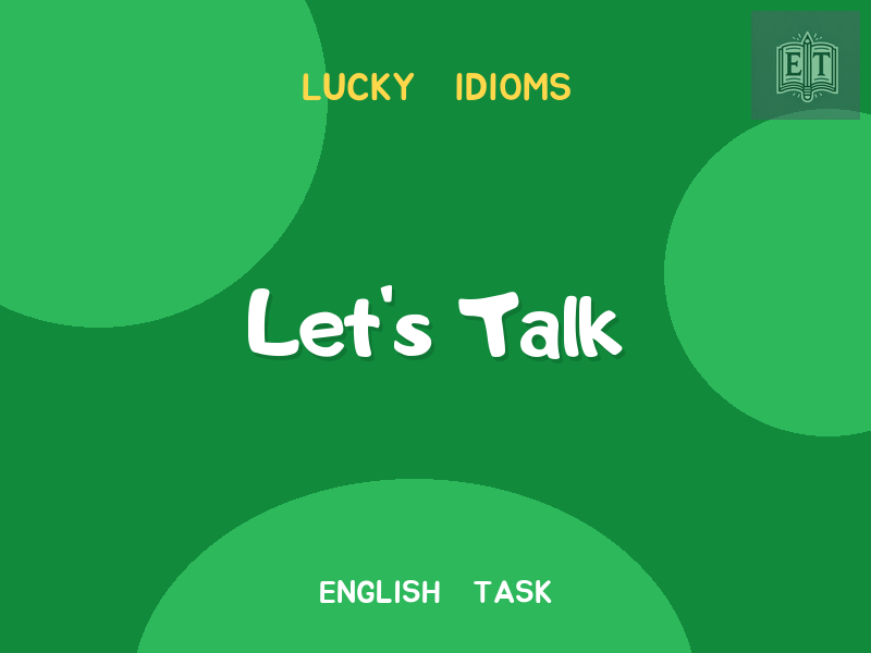 Let’s Talk – Lucky Idioms Speaking Activity