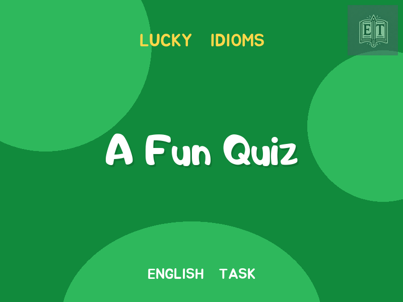Saint Patrick’s Day – A Fun Quiz on Lucky Idioms