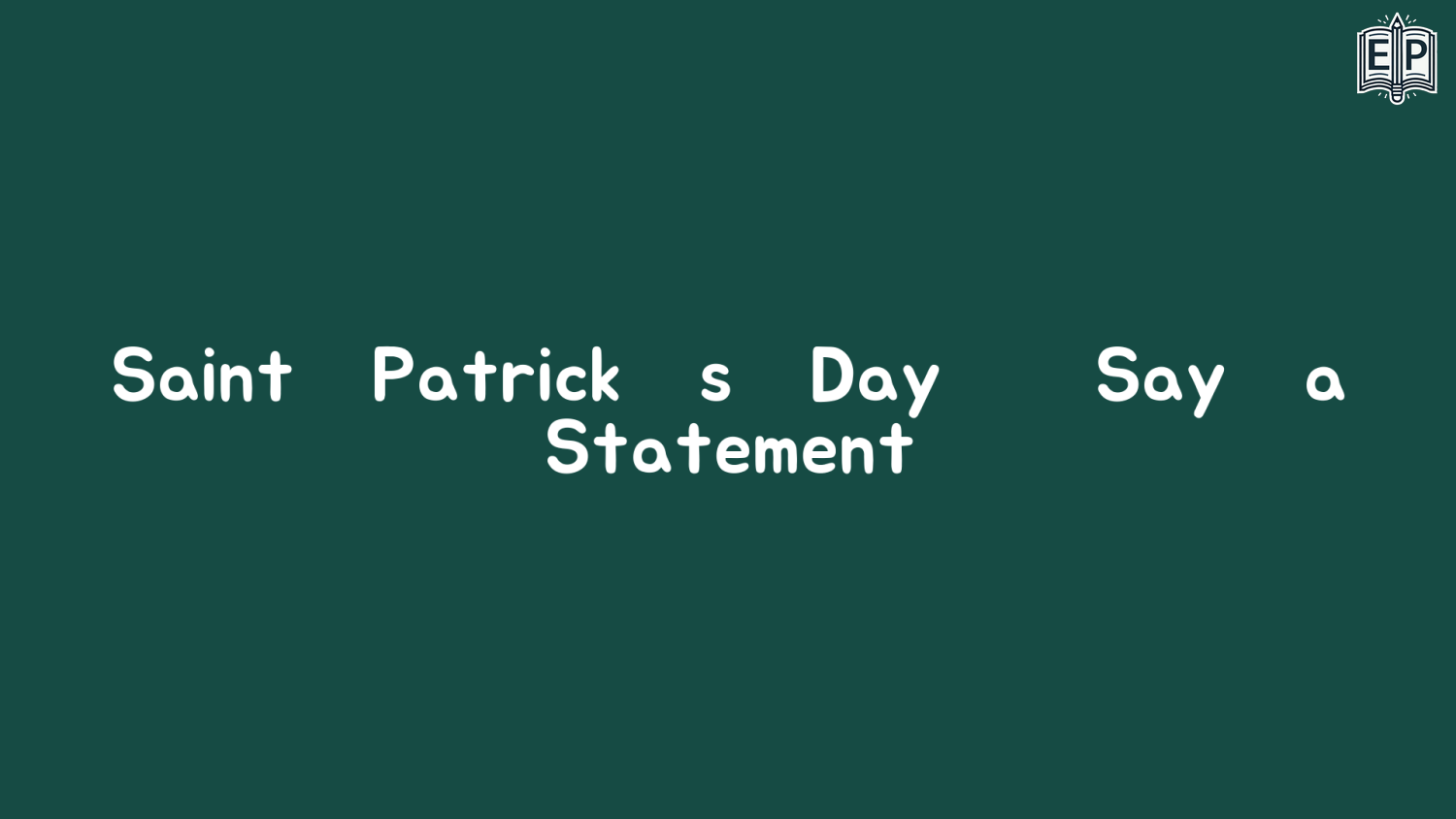 Saint Patrick’s Day - Say a Statement