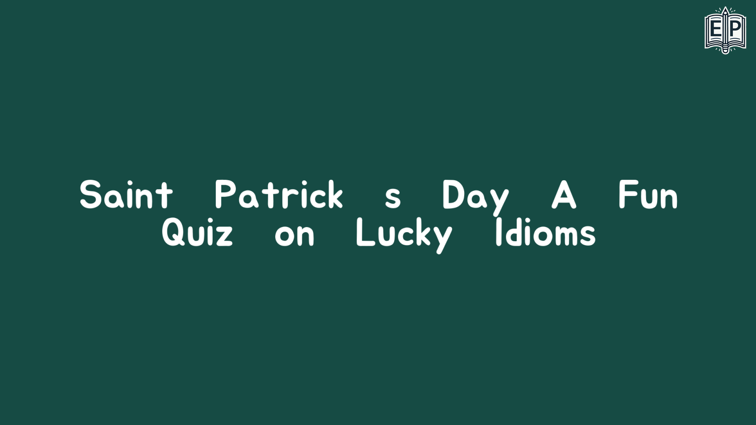 Saint Patrick’s Day – A Fun Quiz on Lucky Idioms