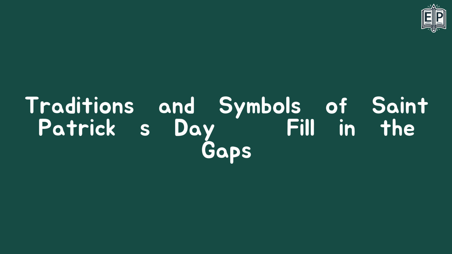 Traditions and Symbols of Saint Patrick’s Day – Fill in the Gaps
