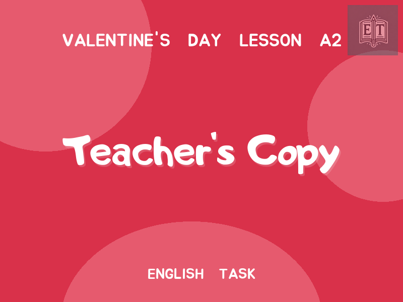 Valentine’s Day Lesson A2 — Teacher’s Copy