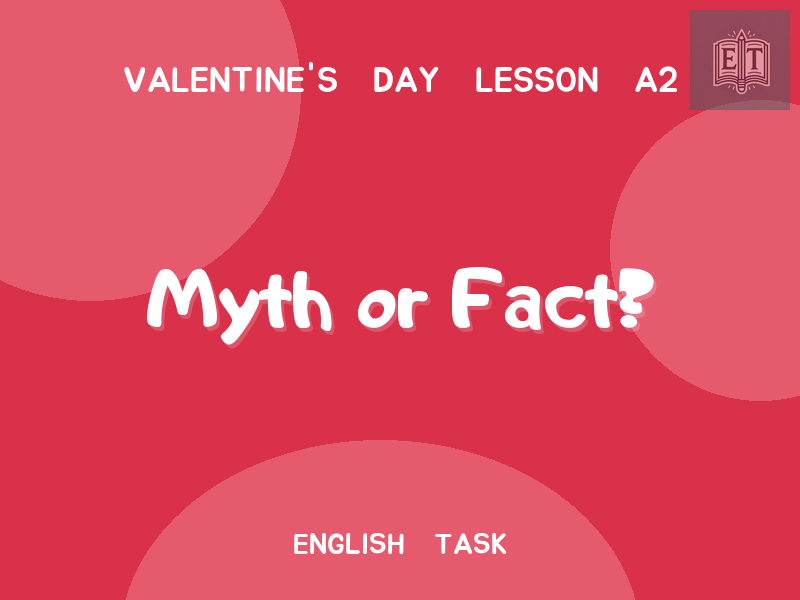 Valentine’s Day: Myth or Fact?