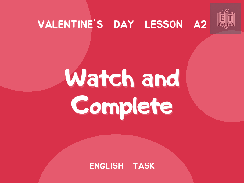Watch and Complete: Valentine’s Day History